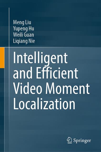 Intelligent and Efficient Video Moment Localization
