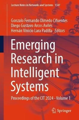 Emerging Research in Intelligent Systems: Proceedings of the CIT 2024 - Volume 1 - cover