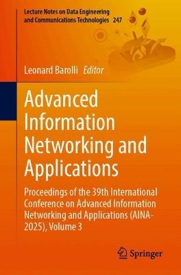 Advanced Information Networking and Applications: Proceedings of the 39th International Conference on Advanced Information Networking and Applications (AINA-2025), Volume 3 - cover