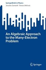An Algebraic Approach to the Many-Electron Problem