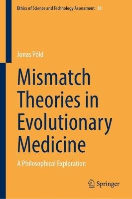 Mismatch Theories in Evolutionary Medicine: A Philosophical Exploration - Jonas Pöld - cover