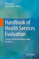 Handbook of Health Services Evaluation: Theories, Methods and Innovative Practices