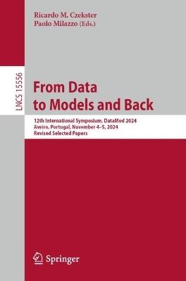 From Data to Models and Back: 12th International Symposium, DataMod 2024, Aveiro, Portugal, November 4–5, 2024, Revised Selected Papers - cover