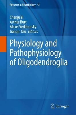 Physiology and Pathophysiology of Oligodendroglia - cover