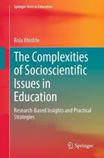 The Complexities of Socioscientific Issues in Education: Research-Based Insights and Practical Strategies
