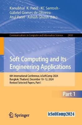 Soft Computing and Its Engineering Applications: 6th International Conference, icSoftComp 2024, Bangkok, Thailand, December 10–12, 2024, Revised Selected Papers, Part I - cover