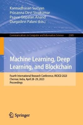 Machine Learning, Deep Learning, and Blockchain: Fourth International Research Conference, IRCICD 2023, Chennai, India, April 28–29, 2023, Proceedings - cover
