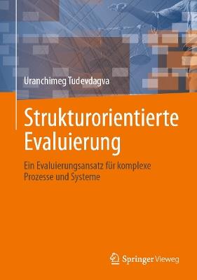Strukturorientierte Evaluierung: Ein Evaluierungsansatz für komplexe Prozesse und Systeme - Uranchimeg Tudevdagva - cover