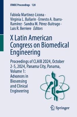 X Latin American Congress on Biomedical Engineering: Proceedings of CLAIB 2024, October 2-5, 2024, Panama City, Panama, Volume 1: Advances in Biosensing and Clinical Engineering - cover