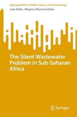 The Silent Wastewater Problem in Sub-Saharan Africa - Joan Nyika,Megersa Olumana Dinka - cover