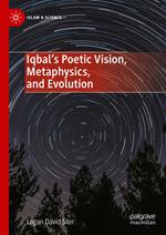 Iqbal’s Poetic Vision, Metaphysics, and Evolution