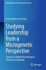 Studying Leadership from a Microgenetic Perspective: Towards a Cultural-Psychological Theory of Leadership