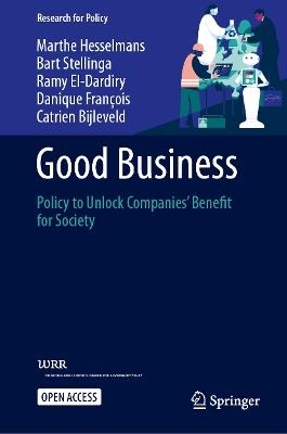 Good Business: Policy to Unlock Companies’ Benefit for Society - Marthe Hesselmans,Bart Stellinga,Ramy El-Dardiry - cover