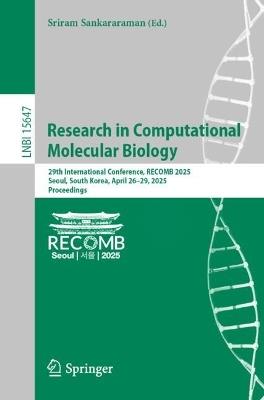 Research in Computational Molecular Biology: 29th International Conference, RECOMB 2025, Seoul, South Korea, April 26–29, 2025, Proceedings - cover