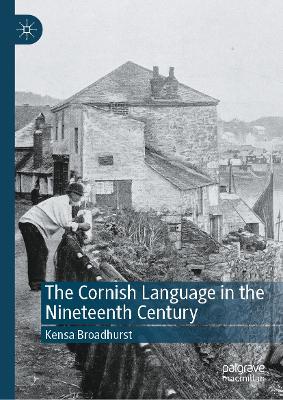 The Cornish Language in the Nineteenth Century - Kensa Broadhurst - cover