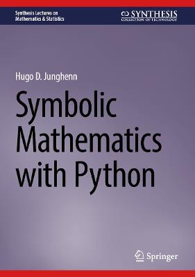 Symbolic Mathematics with Python - Hugo D. Junghenn - cover