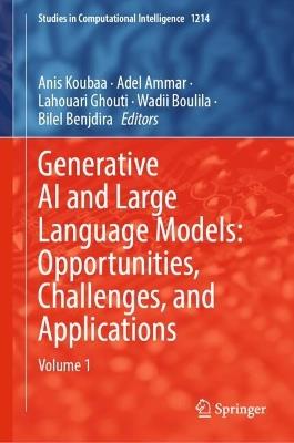 Generative AI and Large Language Models: Opportunities, Challenges, and Applications: Volume 1 - cover
