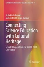 Connecting Science Education with Cultural Heritage: Selected Papers from the ESERA 2023 Conference
