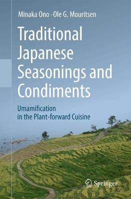 Traditional Japanese Seasonings and Condiments: Umamification in the Plant-forward Cuisine - Minaka Ono,Ole G. Mouritsen - cover