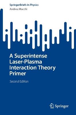 A Superintense Laser-Plasma Interaction Theory Primer - Andrea Macchi - cover