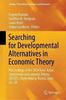 Searching for Developmental Alternatives in Economic Theory: Proceedings of the 2024 Euro-Asian Symposium on Economic Theory (EASET), Ekaterinburg, Russia, June 26-28 - cover
