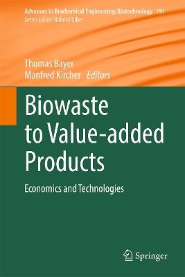 Biowaste to Value-added Products: Economics and Technologies - cover
