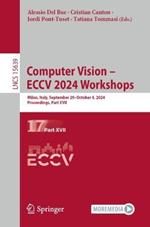 Computer Vision – ECCV 2024 Workshops: Milan, Italy, September 29–October 4, 2024, Proceedings, Part XVII