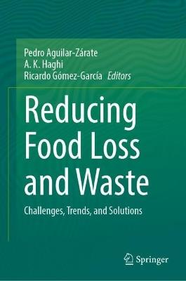 Reducing Food Loss and Waste: Challenges, Trends, and Solutions - cover