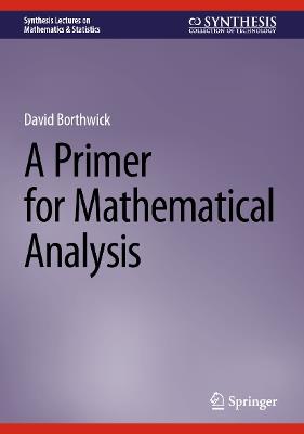 A Primer for Mathematical Analysis - David Borthwick - cover