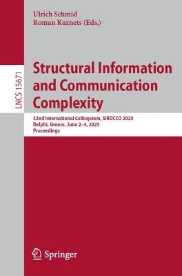 Structural Information and Communication Complexity: 32nd International Colloquium, SIROCCO 2025, Delphi, Greece, June 2–4, 2025, Proceedings - cover