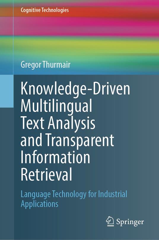 Knowledge-Driven Multilingual Text Analysis and Transparent Information Retrieval