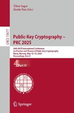 Public-Key Cryptography – PKC 2025: 28th IACR International Conference on Practice and Theory of Public-Key Cryptography, Røros, Norway, May 12–15, 2025, Proceedings, Part IV