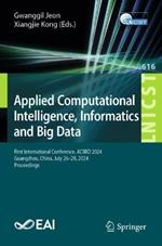 Applied Computational Intelligence, Informatics and Big Data: First International Conference, ACIIBD 2024, Guangzhou, China, July 26–28, 2024, Proceedings