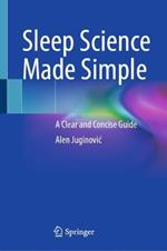 Sleep Science Made Simple: A Clear and Concise Guide
