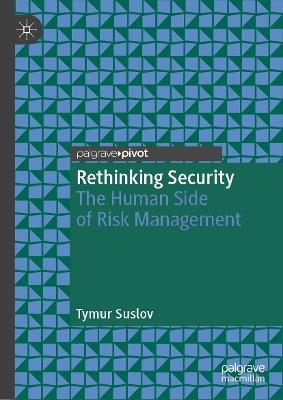 Rethinking Security: The Human Side of Risk Management - Tymur Suslov - cover