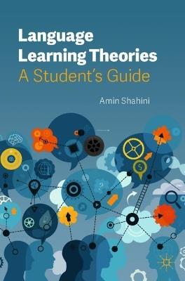 Language Learning Theories: A Student’s Guide - Amin Shahini - cover