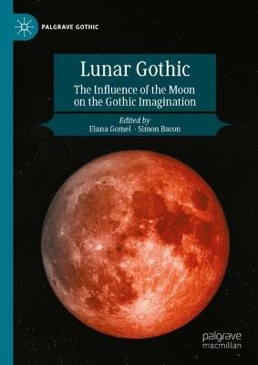 Lunar Gothic: The Influence of the Moon on the Gothic Imagination - cover