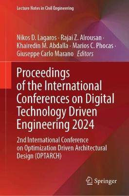 Proceedings of the International Conferences on Digital Technology Driven Engineering 2024: 2nd International Conference on Optimization Driven Architectural Design (OPTARCH) - cover