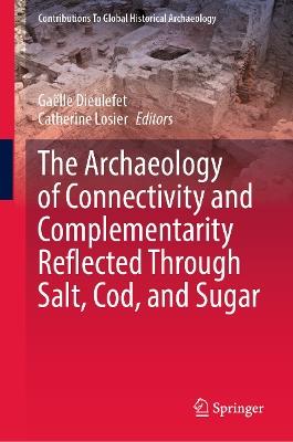 The Archaeology of Connectivity and Complementarity Reflected Through Salt, Cod, and Sugar - cover