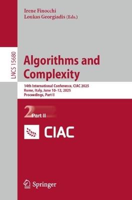 Algorithms and Complexity: 14th International Conference, CIAC 2025, Rome, Italy, June 10–12, 2025, Proceedings, Part II - cover