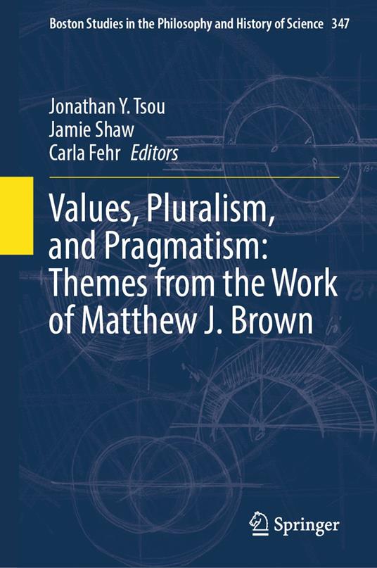 Values, Pluralism, and Pragmatism: Themes from the Work of Matthew J. Brown