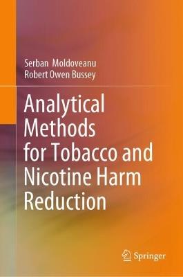 Analytical Methods for Tobacco and Nicotine Harm Reduction - Serban Moldoveanu,Robert Owen Bussey - cover