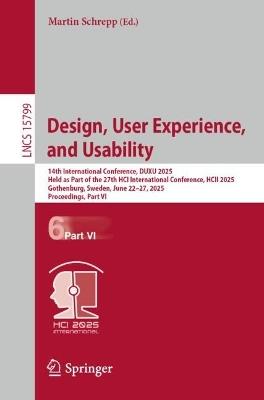 Design, User Experience, and Usability: 14th International Conference, DUXU 2025, Held as Part of the 27th HCI International Conference, HCII 2025, Gothenburg, Sweden, June 22–27, 2025, Proceedings, Part VI - cover