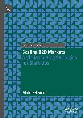 Scaling B2B Markets: Agile Marketing Strategies for Startups - Mirko Olivieri - cover