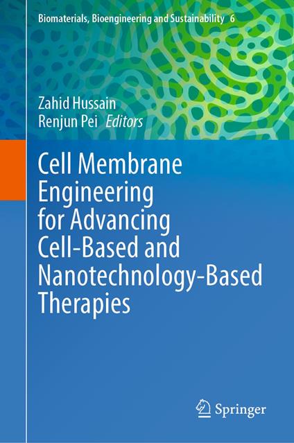 Cell Membrane Engineering for Advancing Cell-Based and Nanotechnology-Based Therapies