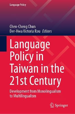 Language Policy in Taiwan in the 21st Century: Development from Monolingualism to Multilingualism - cover