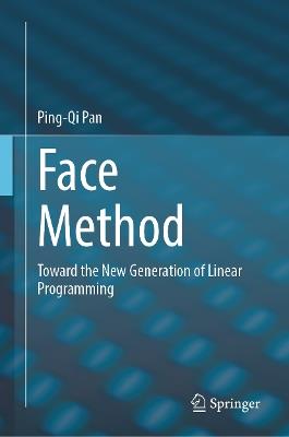 Face Method: Toward the New Generation of Linear Programming - Ping-Qi Pan - cover