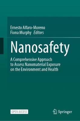 Nanosafety: A Comprehensive Approach to Assess Nanomaterial Exposure on the Environment and Health - cover