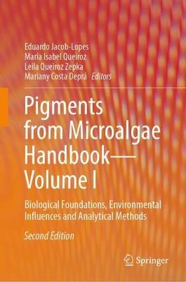 Pigments from Microalgae Handbook – Volume I: Biological Foundations, Environmental Influences and Analytical Methods - cover