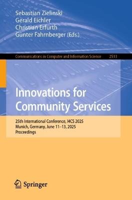 Innovations for Community Services: 25th International Conference, I4CS 2025, Munich, Germany, June 11–13, 2025, Proceedings - cover